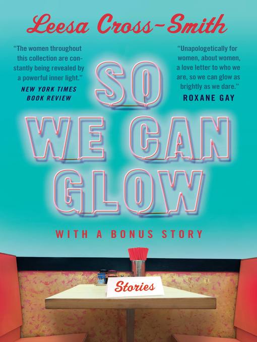 Title details for So We Can Glow by Leesa Cross-Smith - Wait list